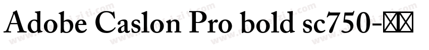 Adobe Caslon Pro bold sc750字体转换